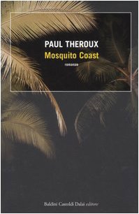 Mosquito Coast (Romanzi e racconti) Contemporary literature