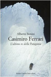 Casimiro Ferrari. L'ultimo re della Patagonia (Le boe) Leisure & Fun