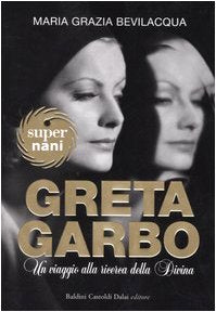 Greta Garbo. Un viaggio alla ricerca della Divina book