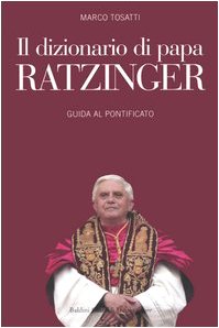 Il dizionario di papa Ratzinger. Guida al pontificato (I saggi) Religion & Esotericism