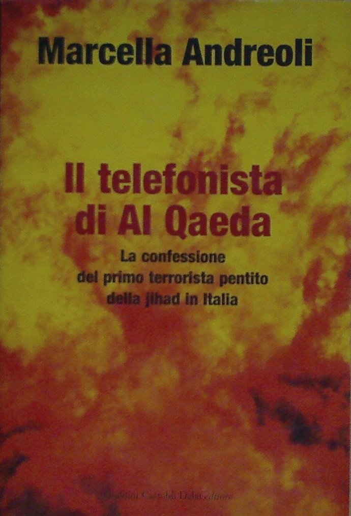 Il telefonista di Al Qaeda. La confessione del primo terrorista pentito della jihad in Italia (I saggi) Religion & Esotericism
