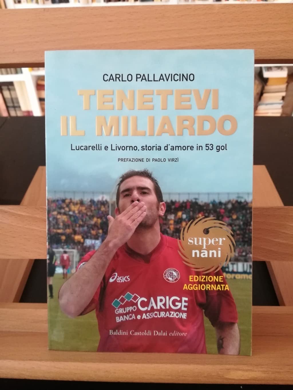 Tenetevi il miliardo. Lucarelli e Livorno, storia d'amore in 53 gol Health, Nutrition & Fitness