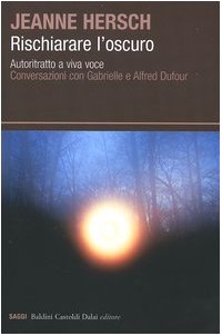 Rischiarare l'oscuro. Autoritratto a viva voce. Conversazioni con Gabrielle e Alfred Dufour Philosophy