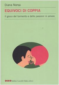 Equivoci di coppia. Il gioco del tormento e delle passioni in amore book