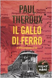 Il gallo di ferro. In treno attraverso la Cina book