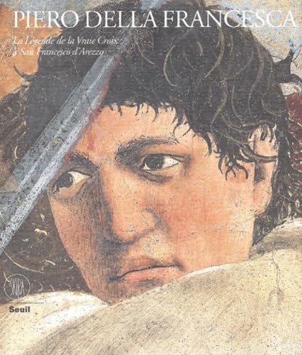 Piero della Francesca. Gli affreschi della leggenda della vera Croce nella chiesa di san Francesco ad Arezzo. Ediz. francese: LA LEGENDE DE LA VRAIE CROIX A SAN FRANCESCO D'AREZZO (Grandi libri) Arts & Music