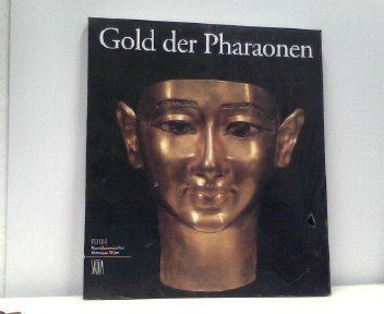 Gold der Pharaonen: Katalog zur Ausstellung im Kunsthistorischen Museum Wien v. 27. 11. 2001 - 17. März 2002 (Archeologia, arte primitiva e orientale) Film, Art & Culture