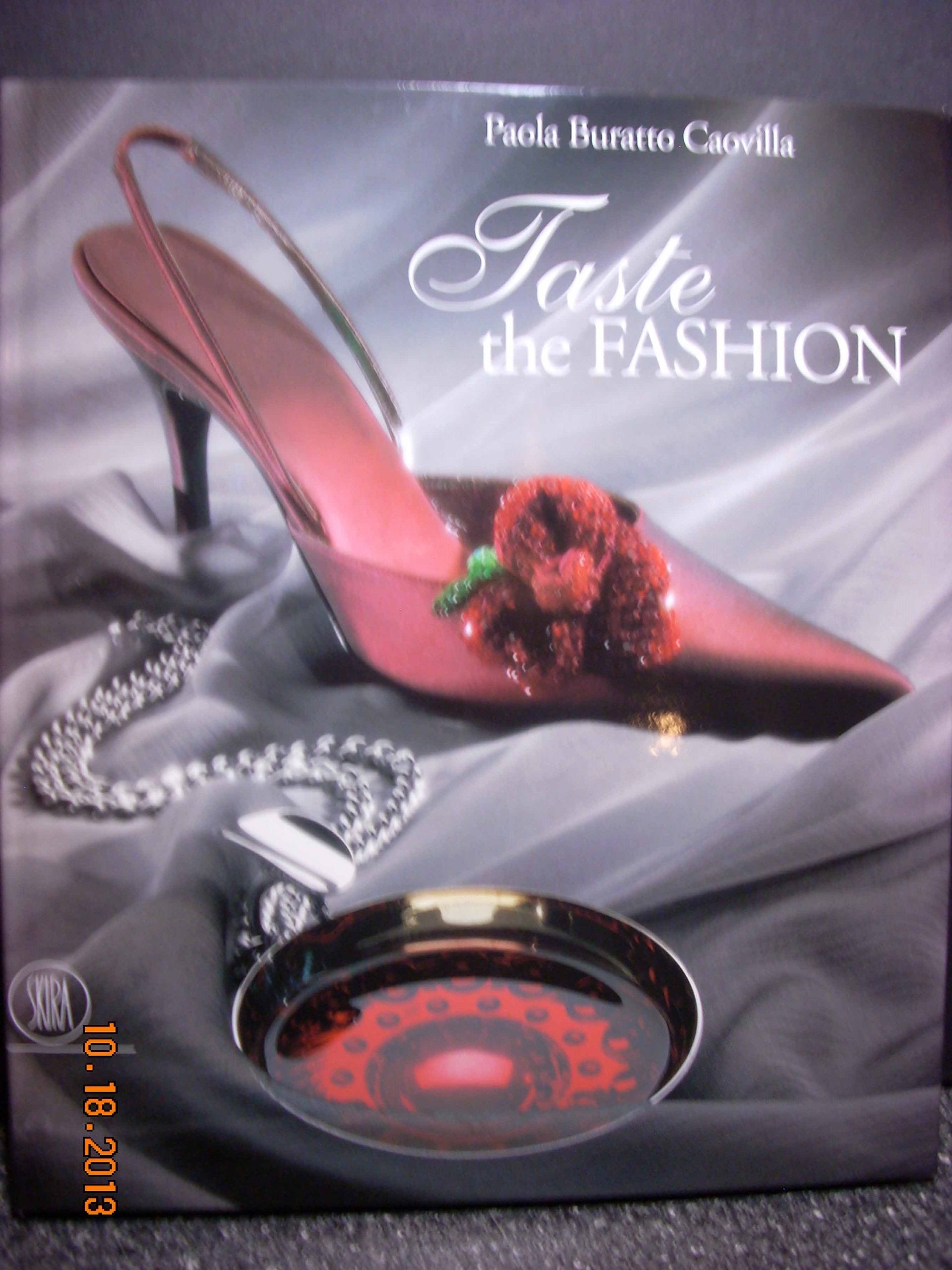 Taste the Fashion: A Celebration of Luxury and Creativity (Moda e costume) Books
