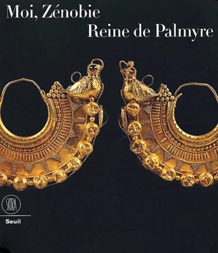 Moi, Zénobie, reine de Palmyre : exposition, Paris, Centre culturel du Panthéon, 18 sept.-16 déc. 2001 Natural Sciences