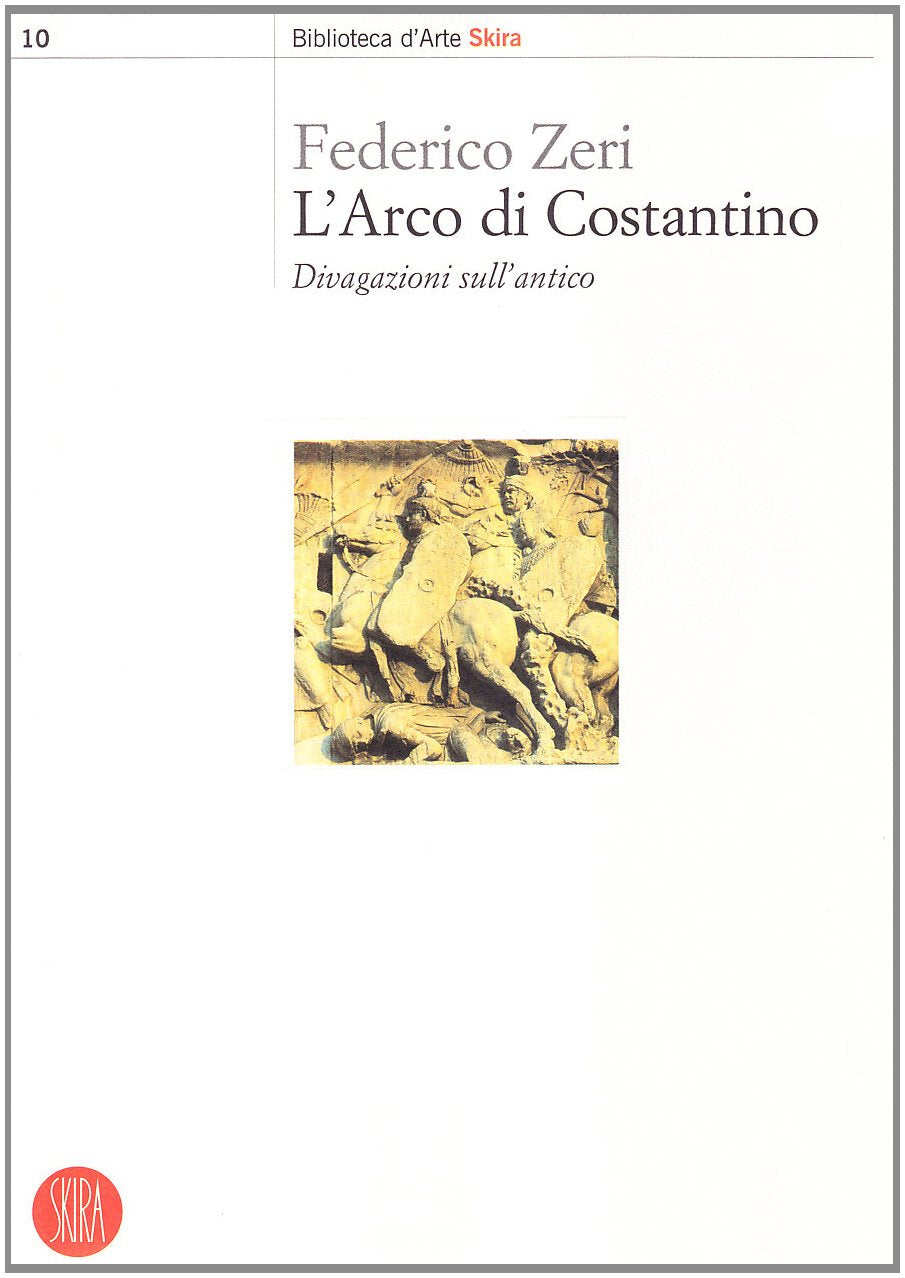 L'arco di Costantino. Divagazioni sull'antico. Ediz. illustrata book