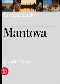Mantova. Ediz. illustrata (Guide artistiche Skira) Leisure, Home & Garden