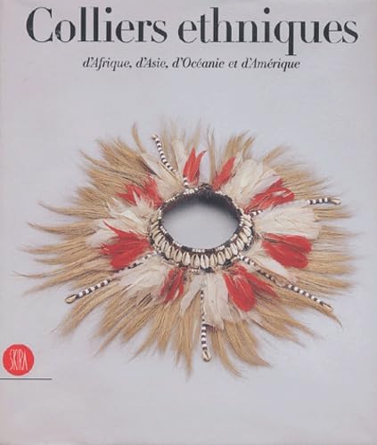 Collane etniche. Africa, Asia, Oceania, America. Ediz. francese: D'AFRIQUE, D'ASIE, D'OCEANIE ET D'AMERIQUE (Archeologia, arte primitiva e orientale) Film, Art & Culture