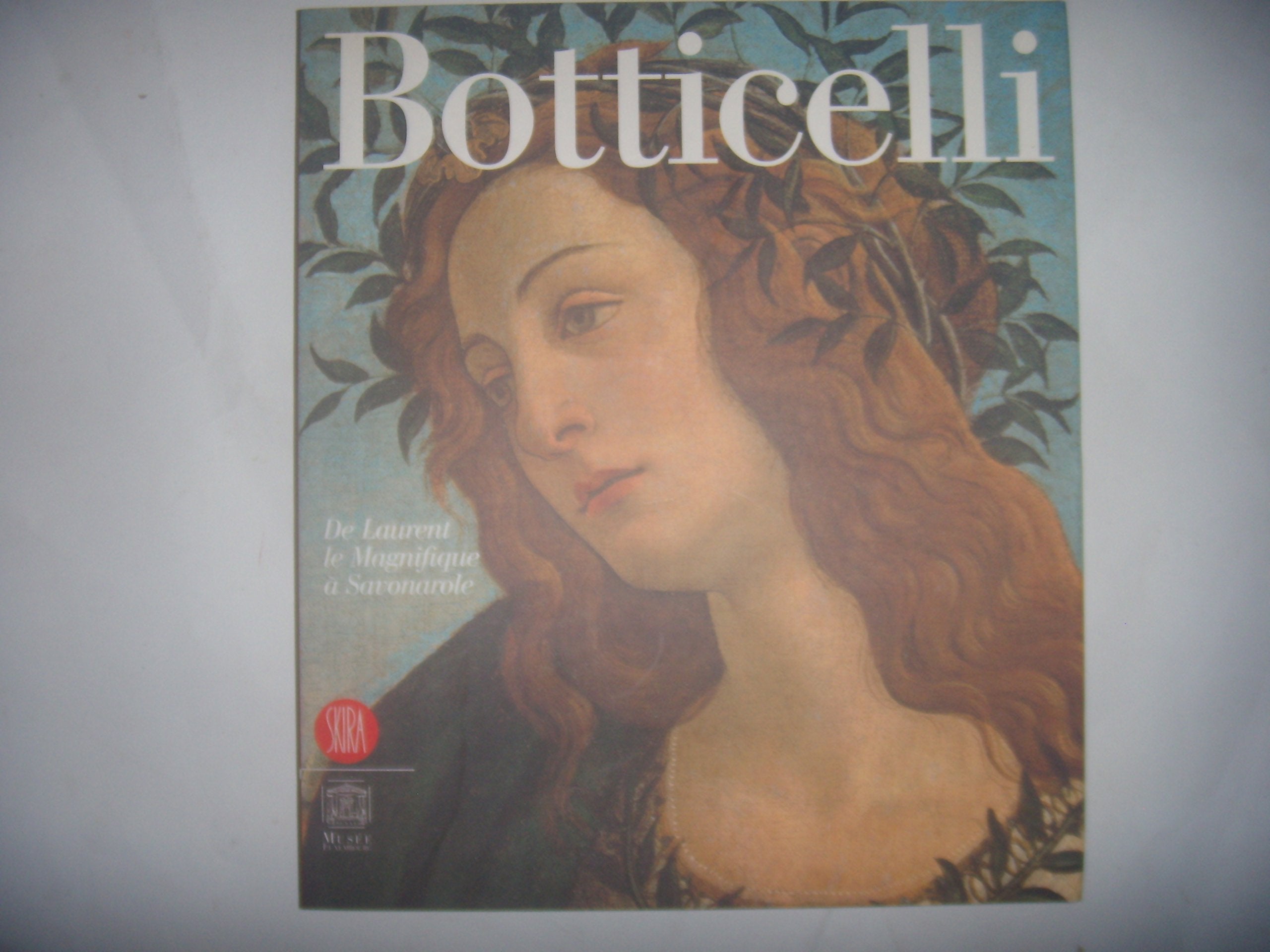 Sandro Botticelli. De Laurent le Magnifique à Savonarole. Ediz. illustrata (Arte antica. Cataloghi) Film, Art & Culture