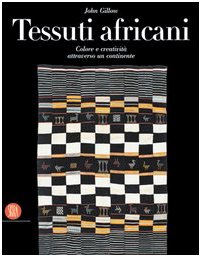 Tessuti africani. Colore e creatività attraverso un continente. Ediz. illustrata book