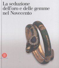 La seduzione dell'oro e delle gemme nel Novecento. Ediz. illustrata dvd