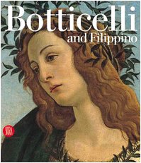 Botticelli and Filippino. Passion and Grace in Fifteenth-Century Florentine Painting. Ediz. illustrata (Arte antica. Cataloghi) Film, Art & Culture