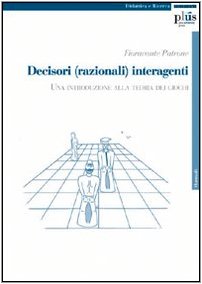 Decisori (razionali) interagenti. Una introduzione alla teoria dei giochi book