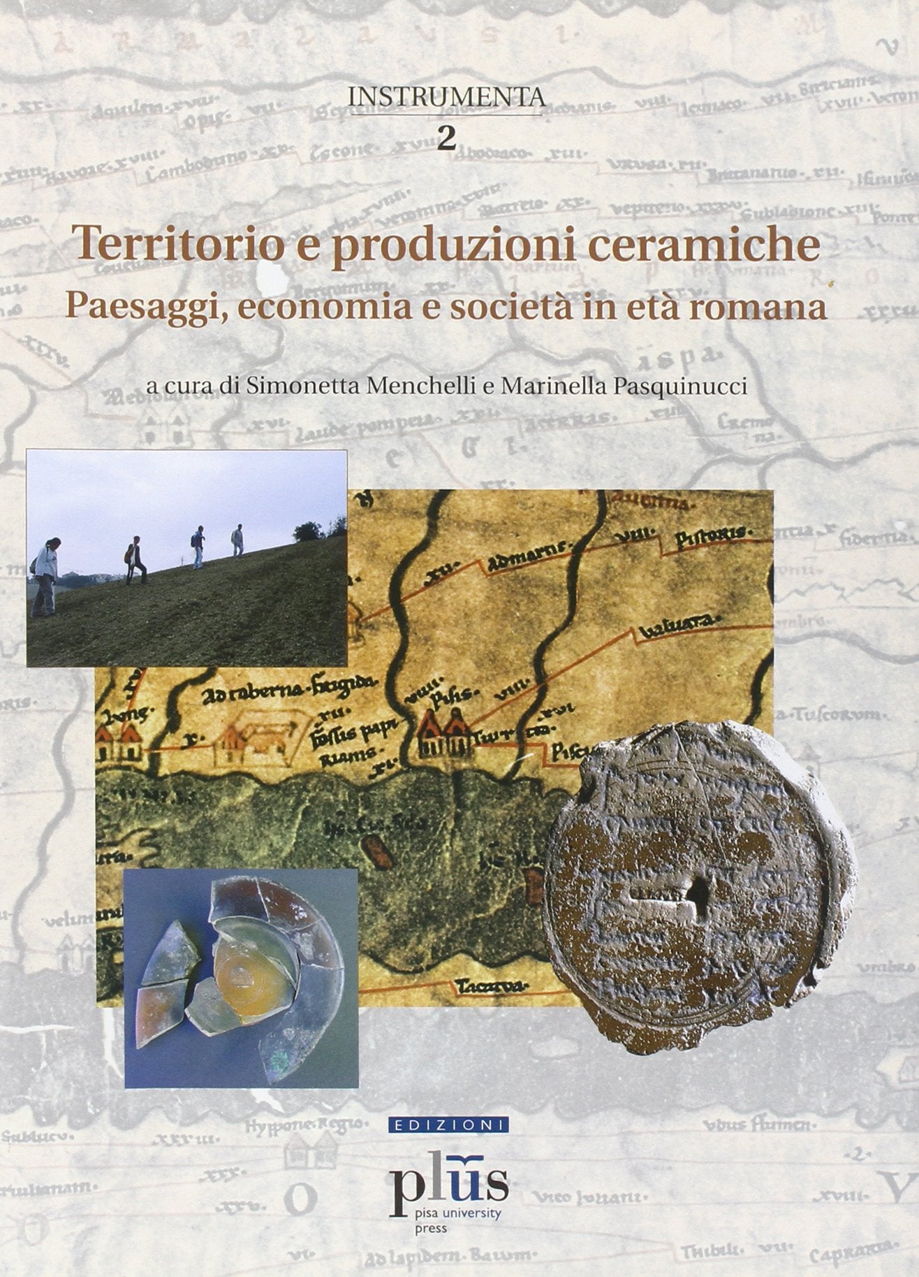 Territorio e produzioni ceramiche: paesaggi, economia e società in età romana. Atti del Convegno internazionale (Pisa, 20-22 ottobre 2005) (Instrumenta) Film, Art & Culture