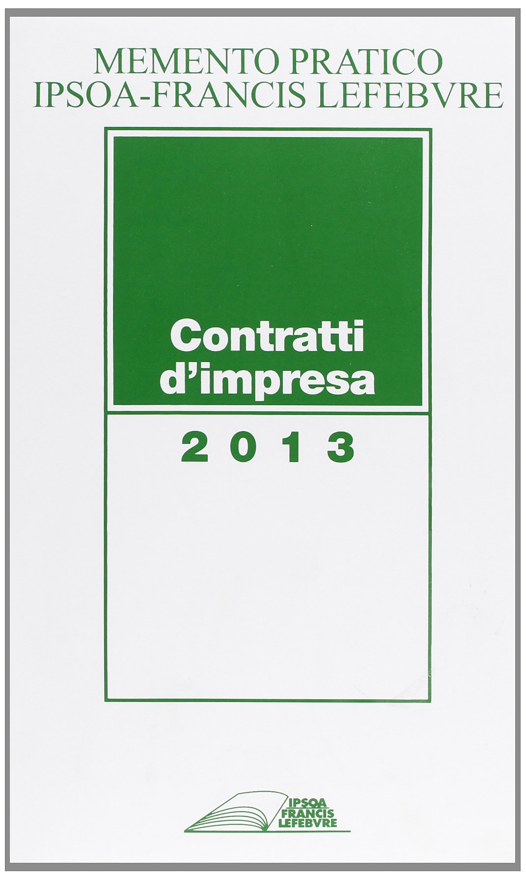 Memento contratti d'impresa 2013 (Mementi IFL) Law