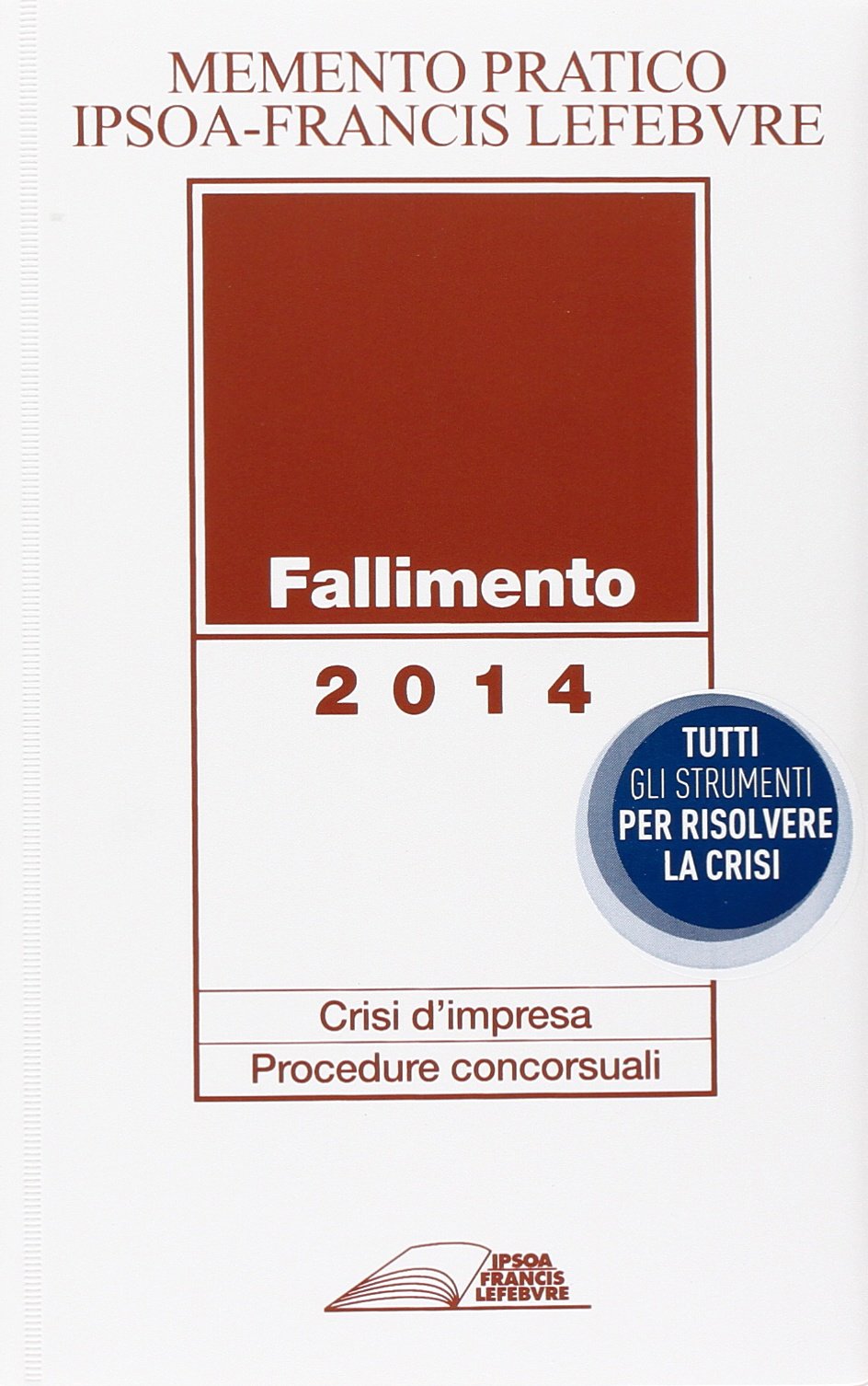 Fallimento 2014. Crisi d'impresa. Procedura concorsuali (Memento pratico) Law