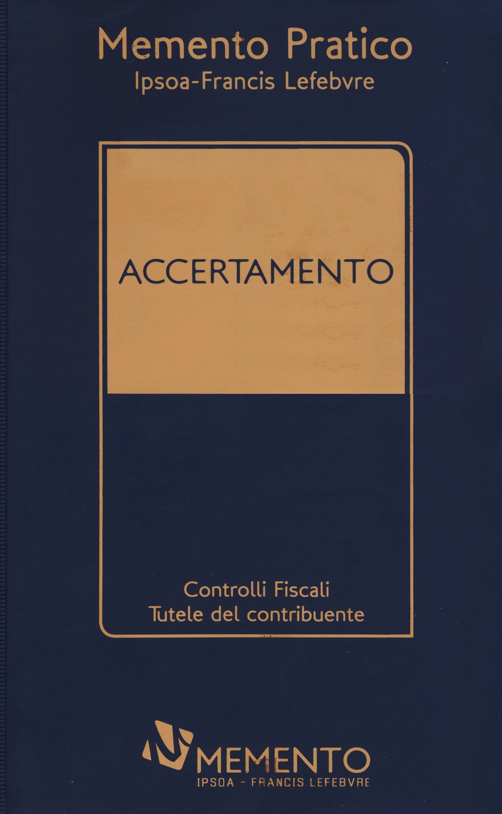 Accertamento. Controlli fiscali, tutele del contribuente (Memento pratico) Law