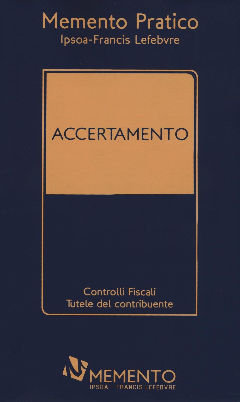 Memento pratico accertamento. Controlli fiscali. Tutele del contribuente Law