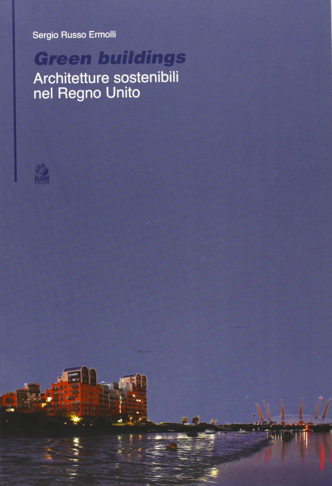 Green buildings. Architetture sostenibili nel Regno Unito (Tecnologia e progetto) Architecture
