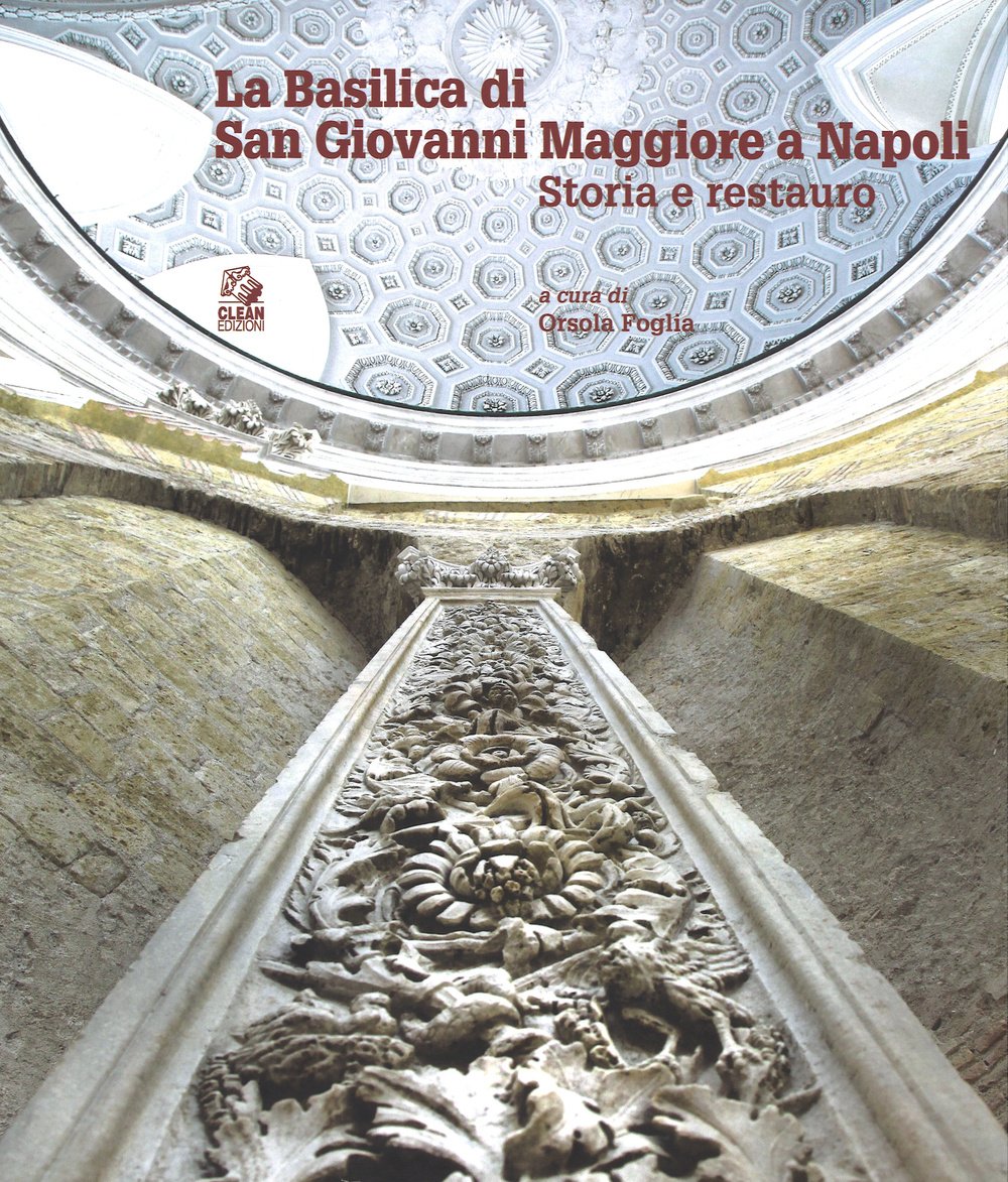 La Basilica di san Giovanni Maggiore a Napoli. Storia e restauro. Ediz. illustrata book