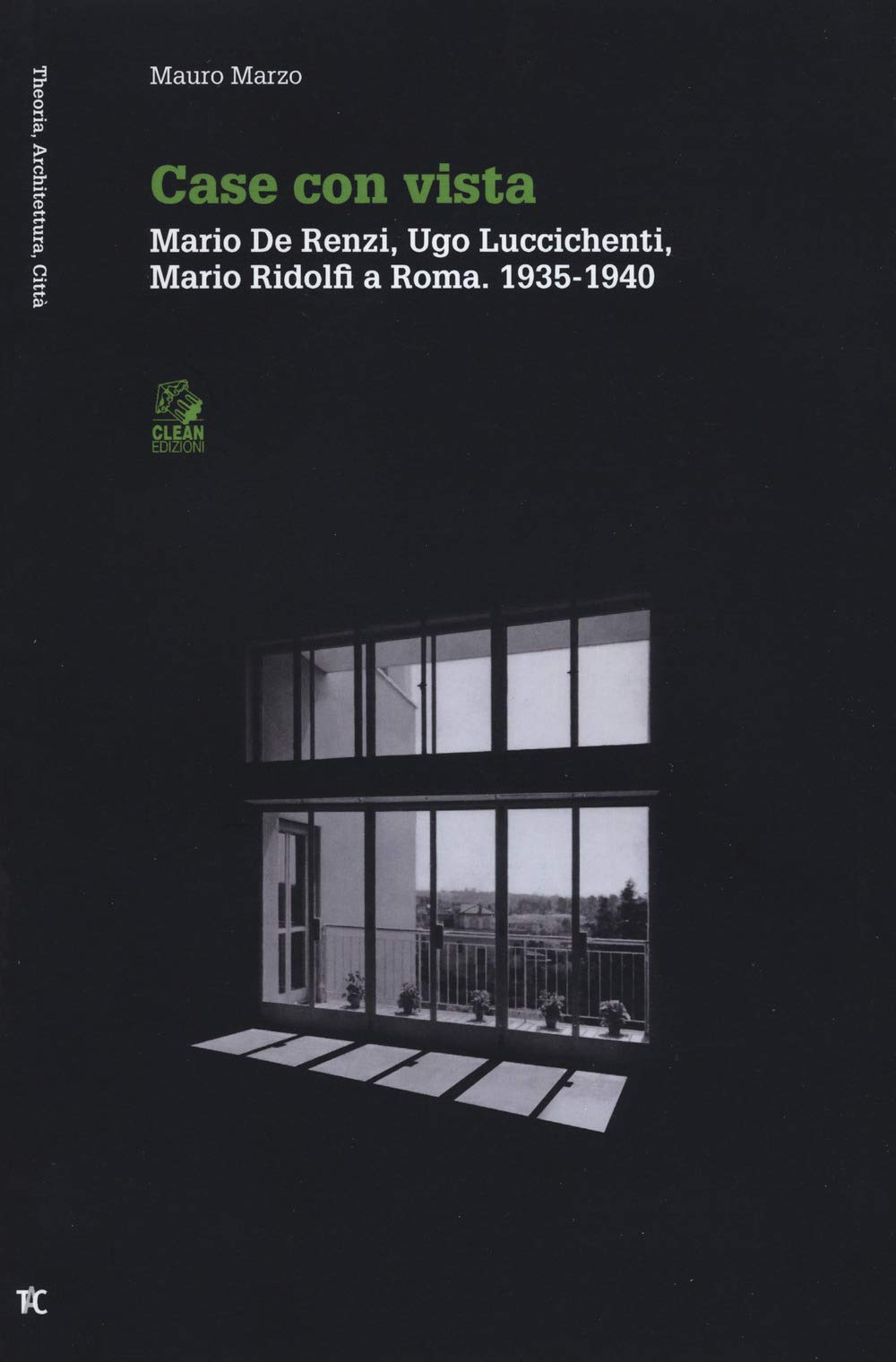 Case con vista. Mario De Renzi, Ugo Luccichenti, Mario Ridolfi a Roma (1935-1940) book