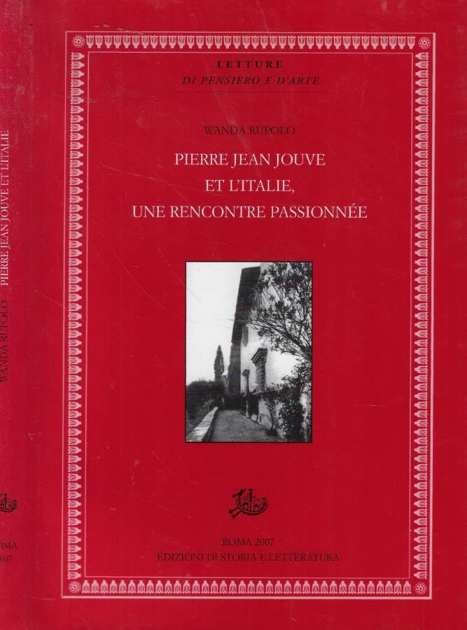 Pierre Jean Jouve et l'Italie, une rencontre passionée (Letture di pensiero e d'arte. Reprint) Essays & Short Stories