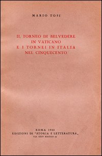 Il Torneo di Belvedere in Vaticano e i tornei in Italia nel Cinquecento Leisure, Home & Garden
