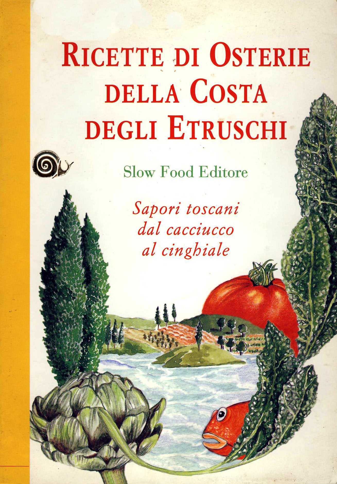Ricette di osterie della costa degli Etruschi. Sapori toscani dal cacciucco al cinghiale (Le ricette di Slow Food) Leisure, Home & Garden