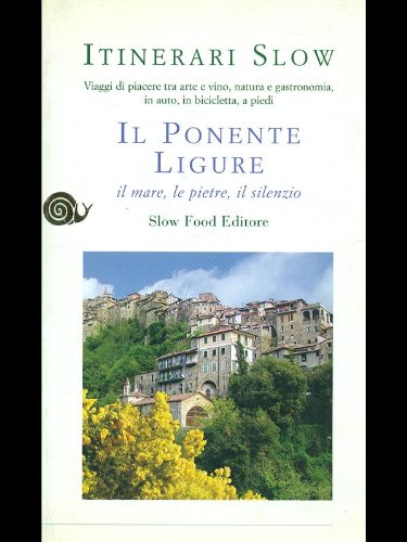 Il Ponente ligure. Il mare, le pietre, il silenzio Leisure, Home & Garden