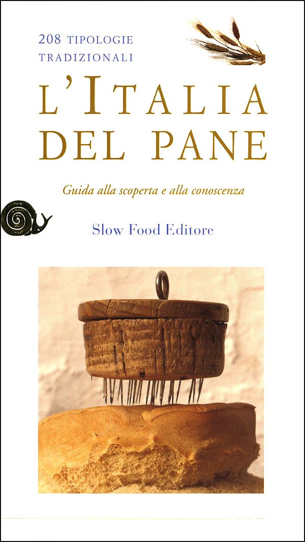 L'Italia del pane. 208 tipologie tradizionali. Guida alla scoperta e alla conoscenza book