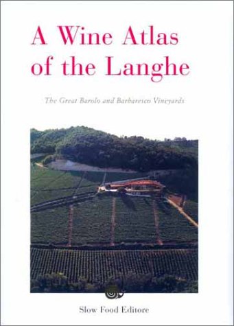 A Wine Atlas of the Langhe: The Great Barolo and Barbaresco Vineyards (Vino) Leisure, Home & Garden