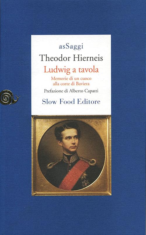 Ludwig a tavola. Memorie di un cuoco alla corte di Baviera (AsSaggi) Leisure, Home & Garden