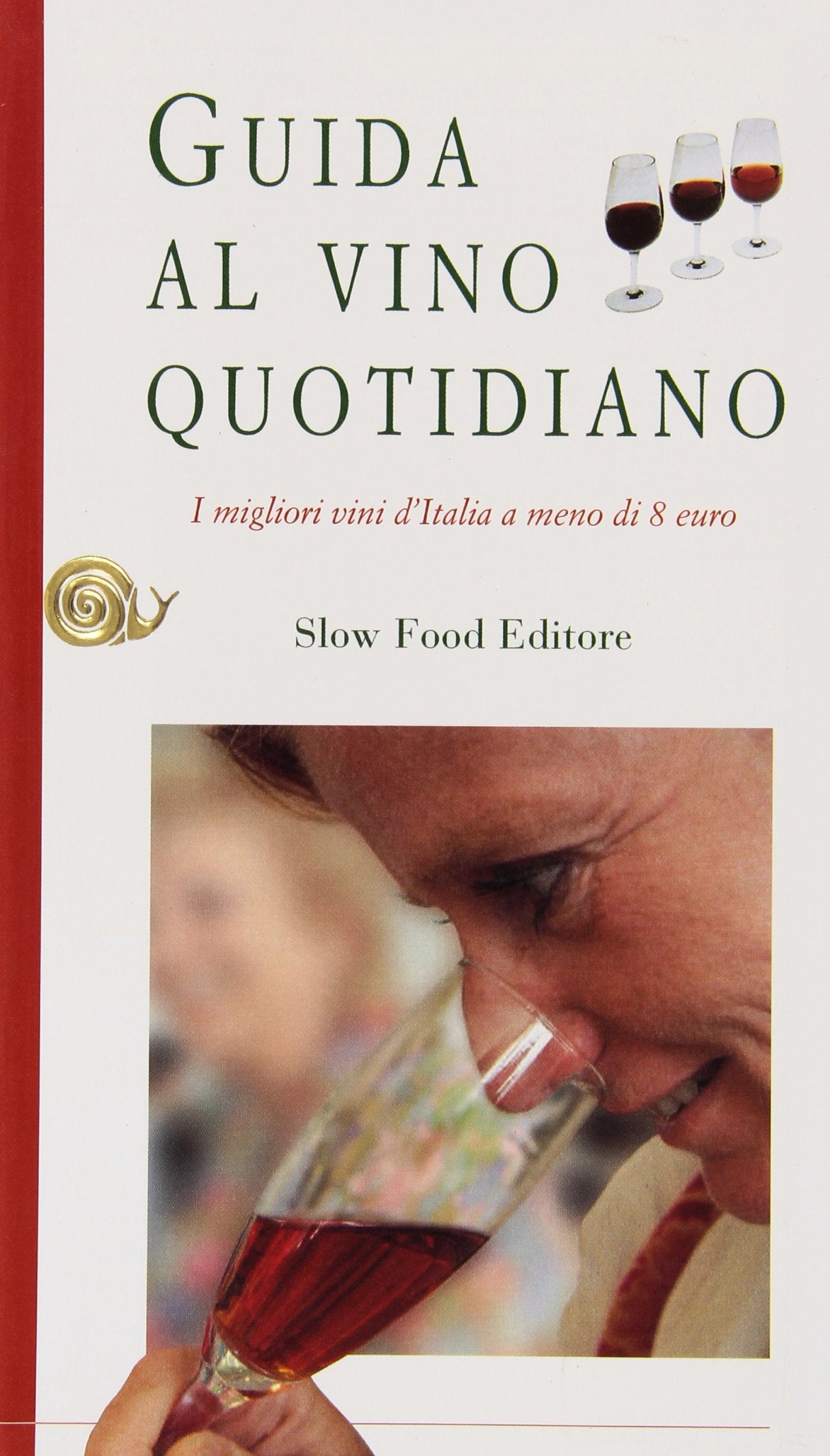 Guida al vino quotidiano. I migliori vini d'Italia a meno di 8 euro book