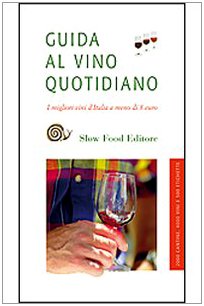 Guida al vino quotidiano. I migliori vini d'Italia fino a 8 euro. Ediz. illustrata book