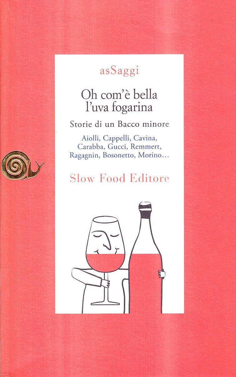Oh com'è bella l'uva fogarina. Storie di una Bacco minore book