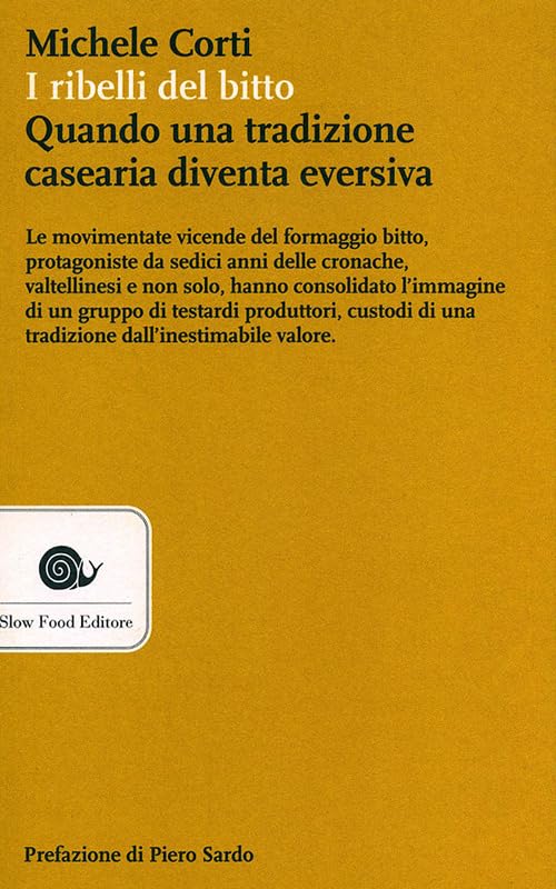 I ribelli del bitto. Quando una tradizione casearia diventa eversiva book
