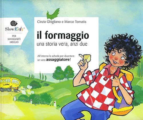 Il formaggio. Una storia vera anzi due (Per mangiarti meglio) Non-fiction