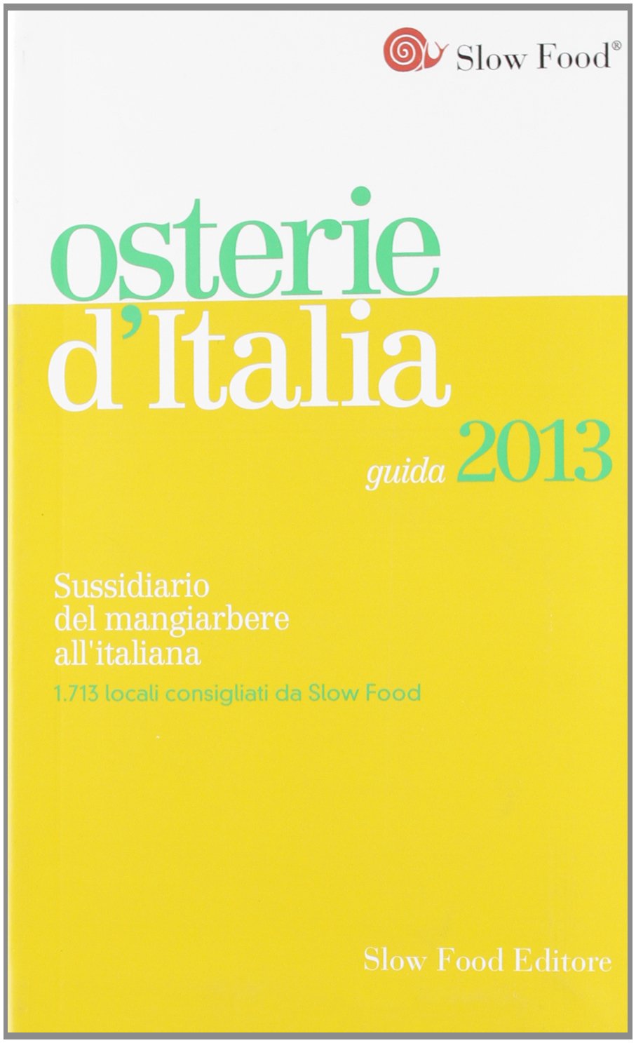 Osterie d'Italia 2013: Sussidiaro del mangiarbere all'italiana (Guide) Leisure, Home & Garden