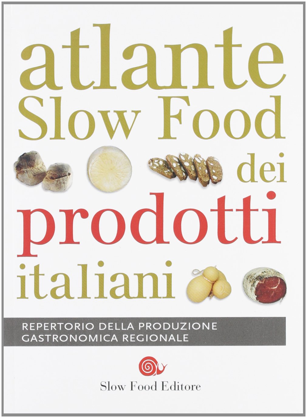 Atlante Slow Food dei prodotti italiani. Repertorio della produzione gastronomica regionale book