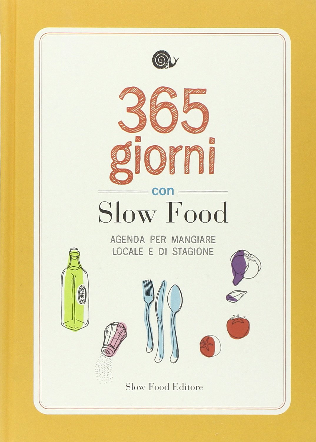 365 giorni con Slow Food. Agenda per mangiare locale e di stagione Leisure, Home & Garden