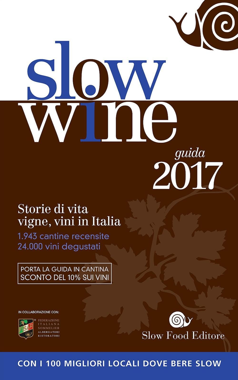 Slow wine 2017. Storie di vita, vigne, vini in Italia (Guide) Leisure, Home & Garden