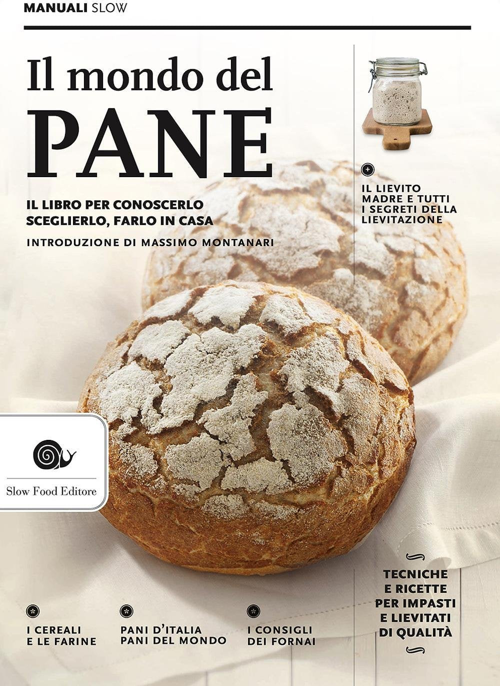Il mondo del pane. Il libro per conoscerlo, sceglierlo, farlo in casa book