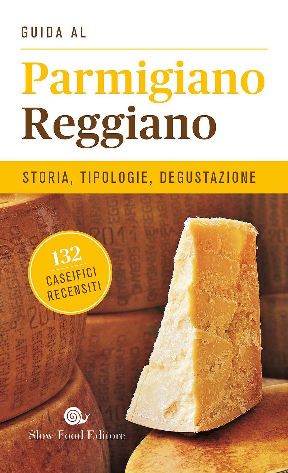 Guida al Parmigiano reggiano. Storia, tipologie, degustazione. 132 caseifici recensiti Leisure, Home & Garden