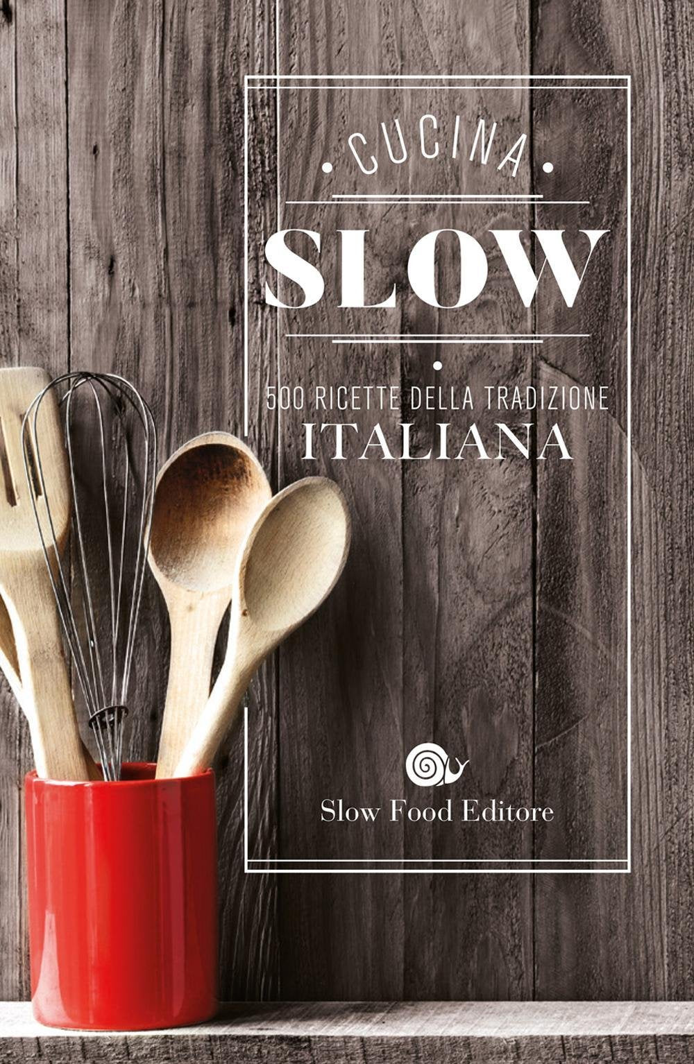 Cucina slow. 500 ricette della tradizione italiana Leisure, Home & Garden