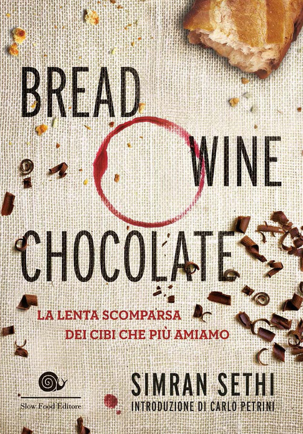 Bread, wine, chocolate. La lenta scomparsa dei cibi che più amiamo book