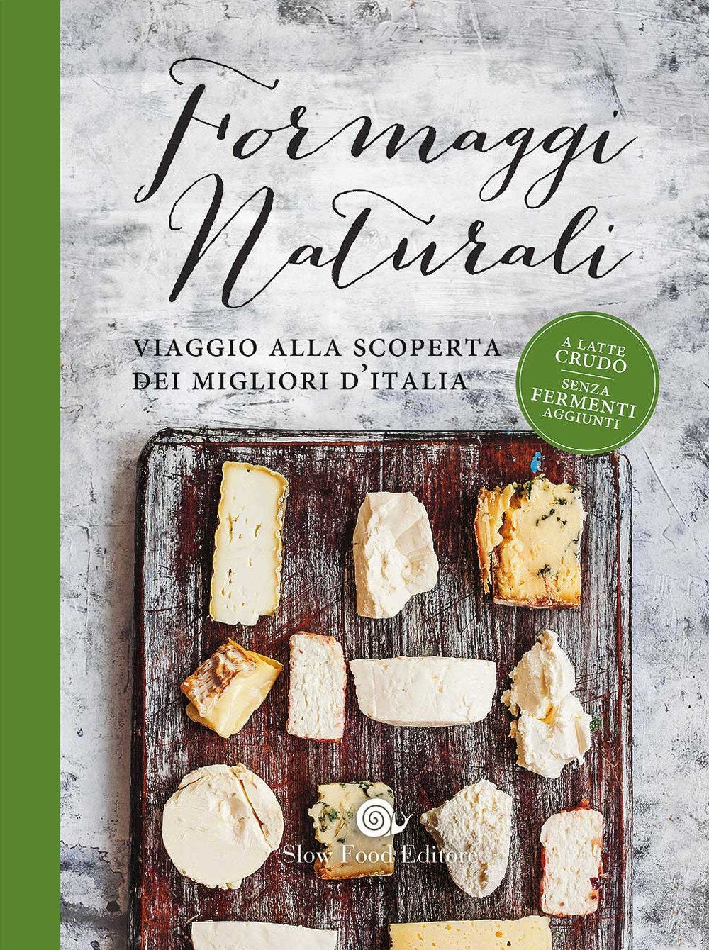Formaggi naturali. Viaggio alla scoperta dei migliori d'Italia Leisure, Home & Garden